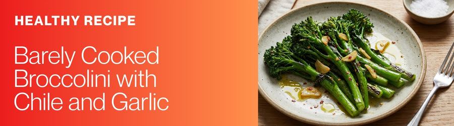 Barely Cooked Broccolini with Chile and Garlic