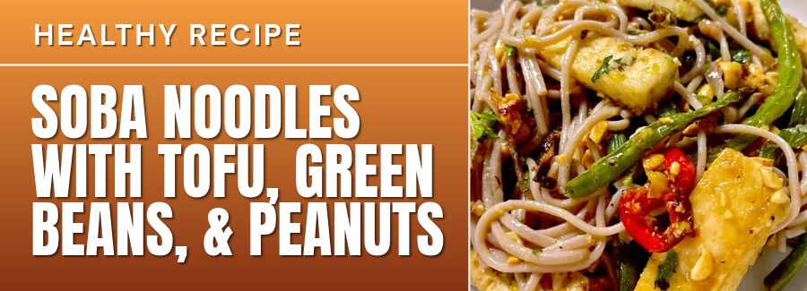 Soba noodles tossed with crispy tofu, green beans, red pepper and chopped peanuts