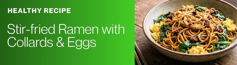 Healthy Recipe: Stir Fried Ramen with Collards & Eggs